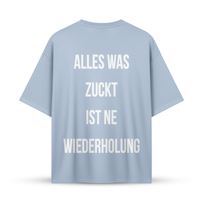 ALLES WAS ZUCKT IST NE WIEDERHOLUNG