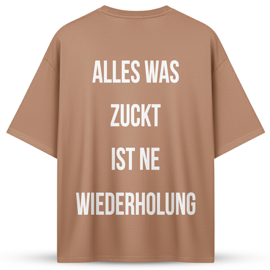 ALLES WAS ZUCKT IST NE WIEDERHOLUNG | Oversize Shirt