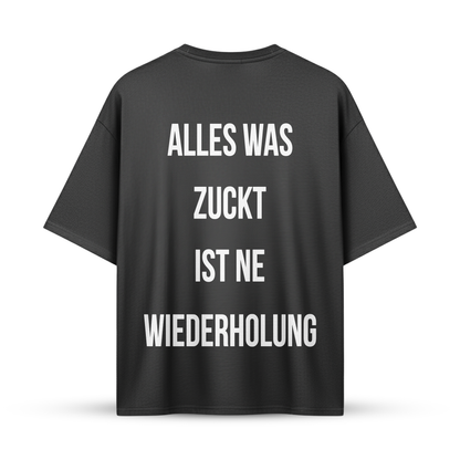 ALLES WAS ZUCKT IST NE WIEDERHOLUNG