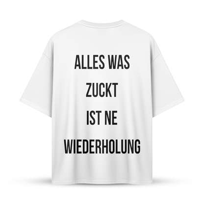 ALLES WAS ZUCKT IST NE WIEDERHOLUNG