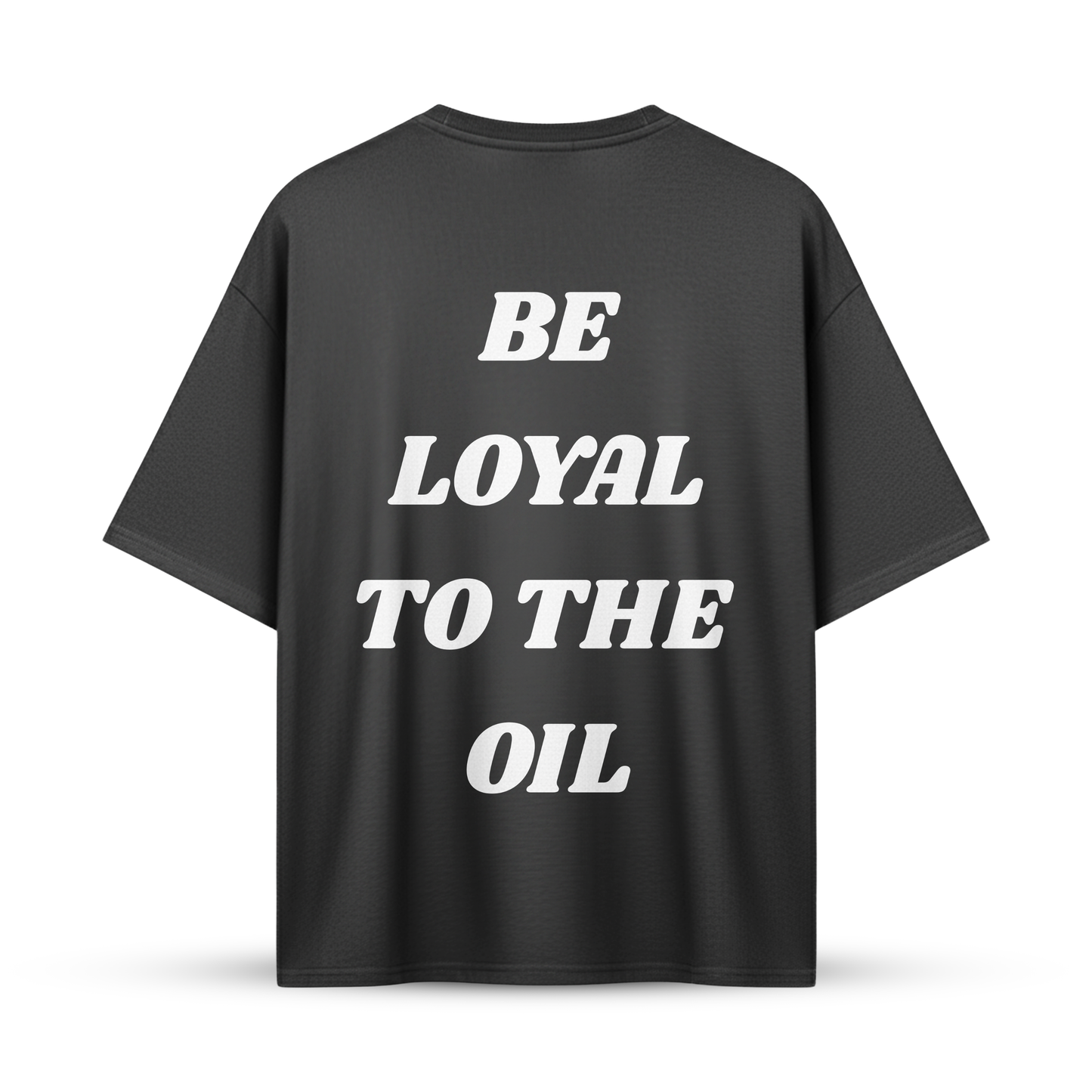 BE LOYAL TO THE OIL | Oversize Shirt