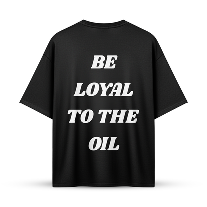 BE LOYAL TO THE OIL | Oversize Shirt