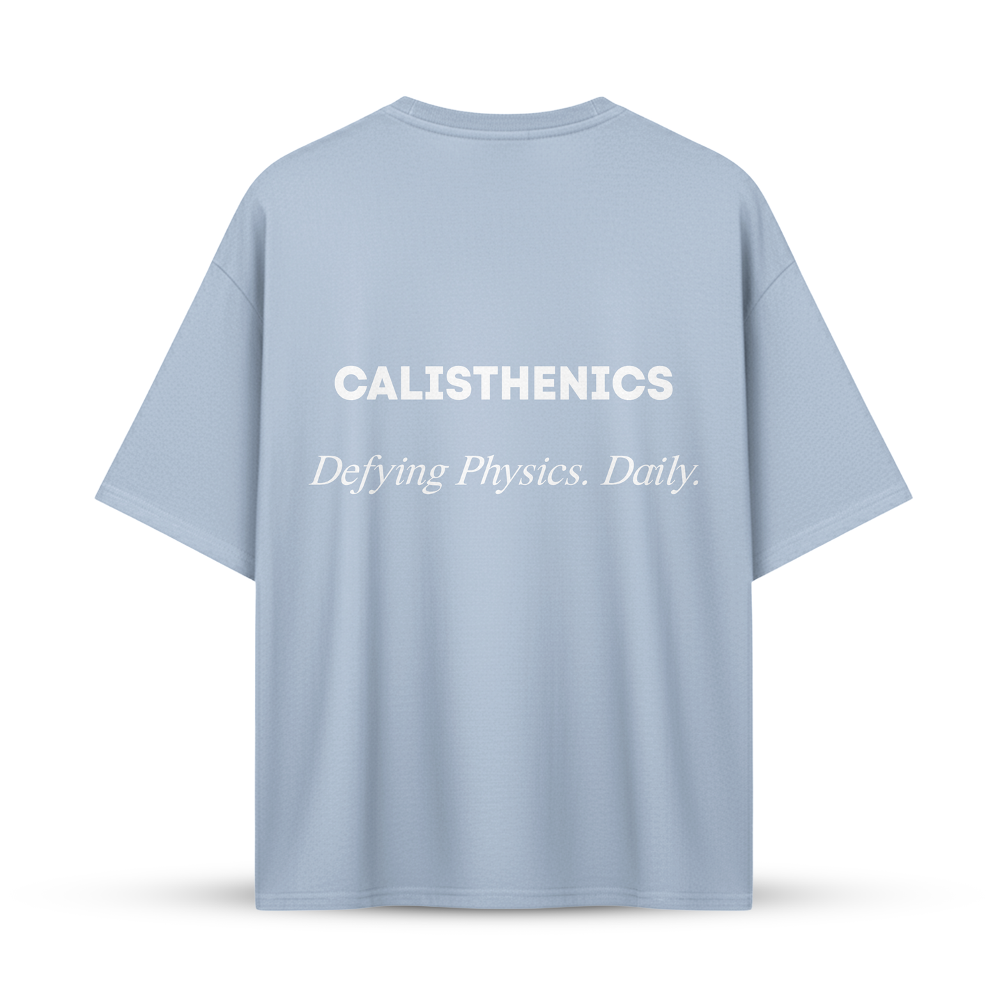 CALISTHENICS Defying Physics. Daily. | Oversize Shirt