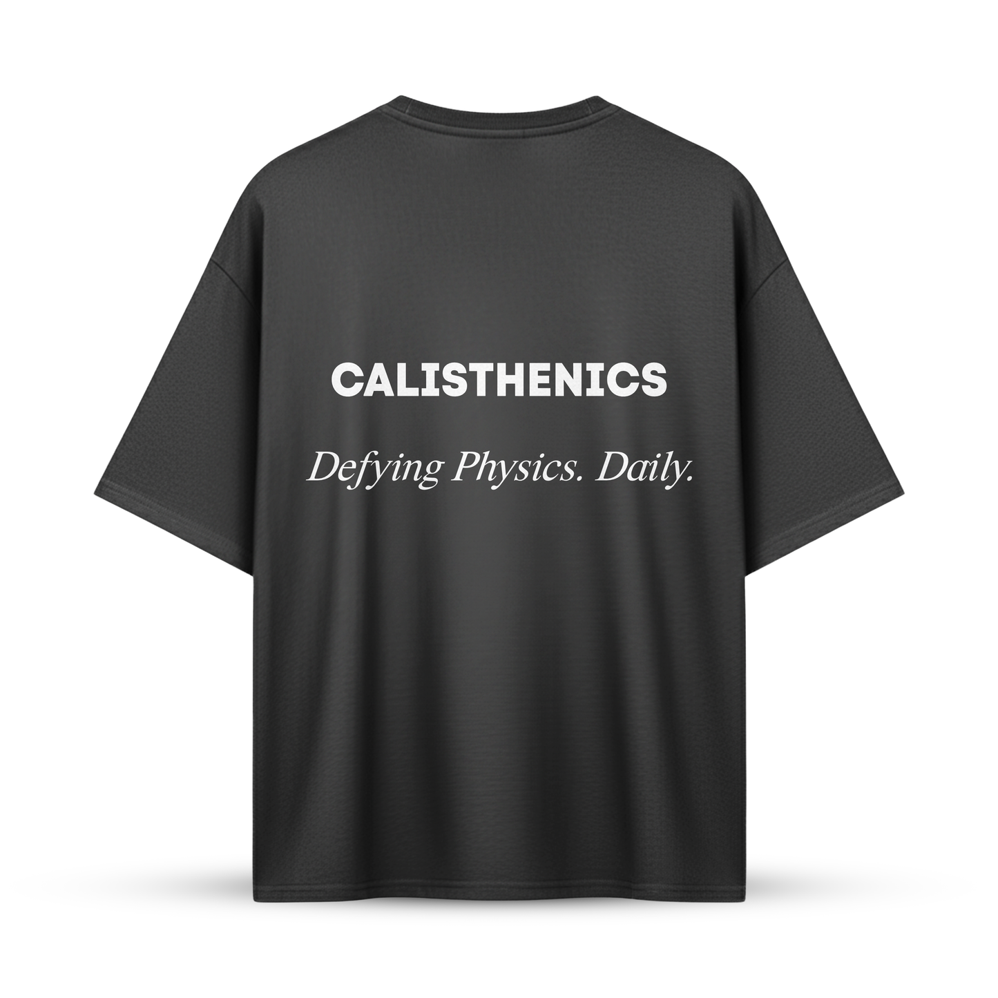 CALISTHENICS Defying Physics. Daily. | Oversize Shirt