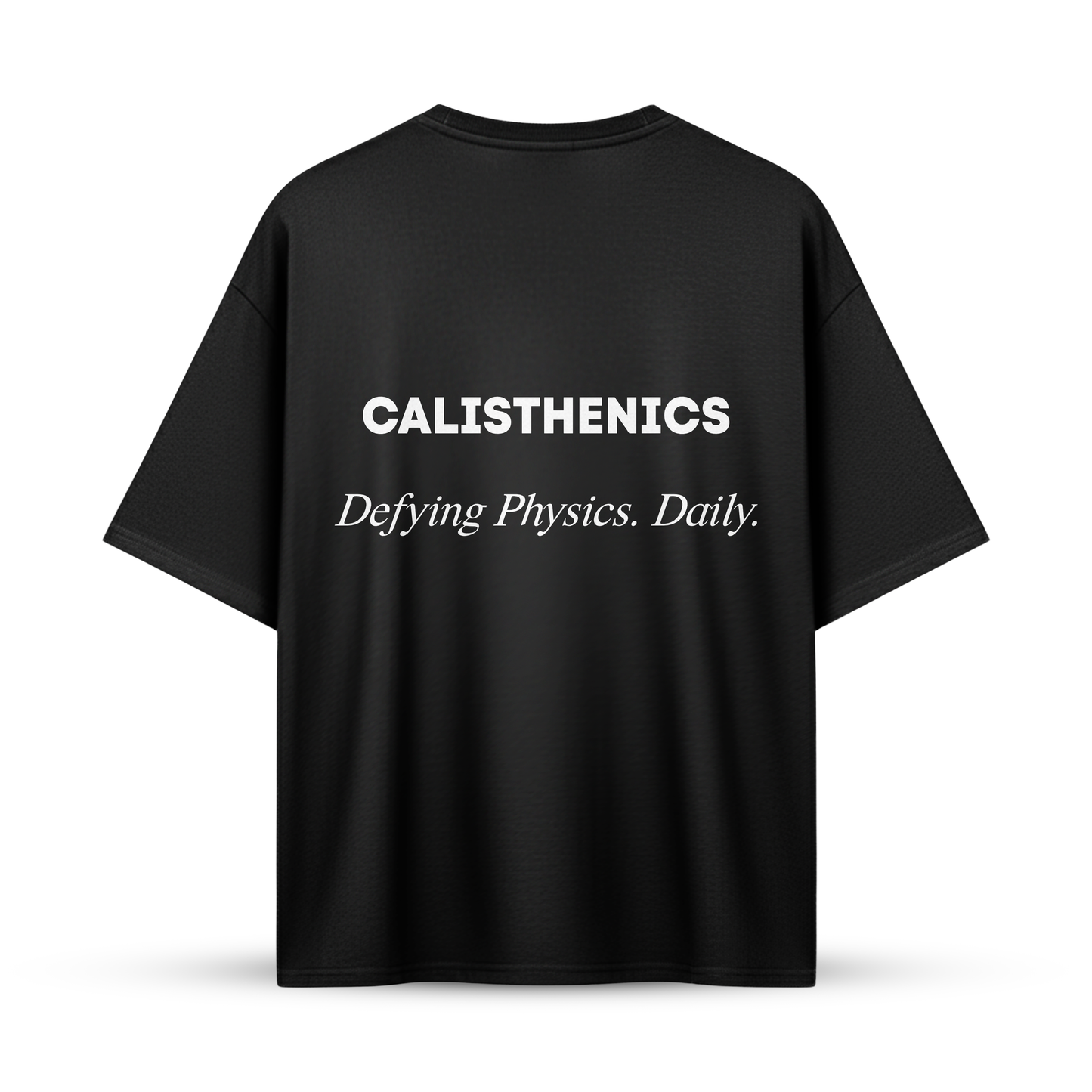 CALISTHENICS Defying Physics. Daily. | Oversize Shirt
