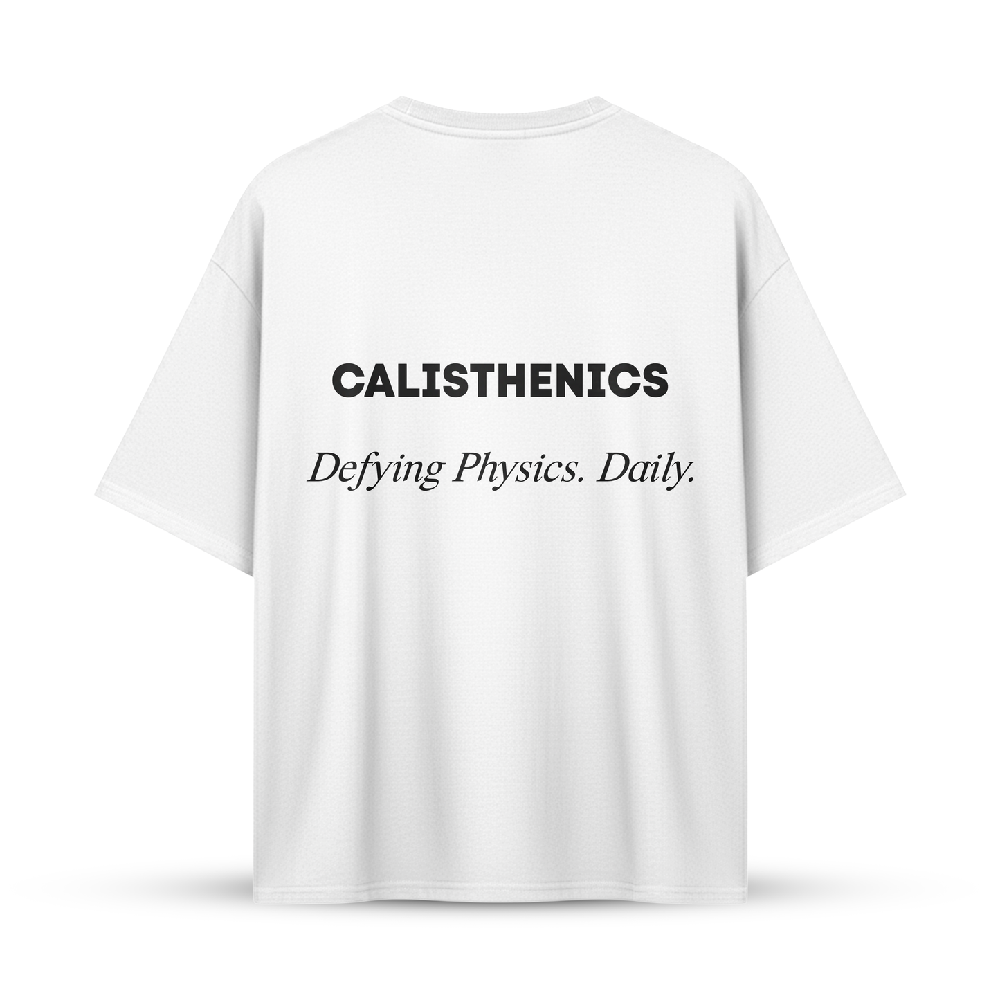 CALISTHENICS Defying Physics. Daily. | Oversize Shirt