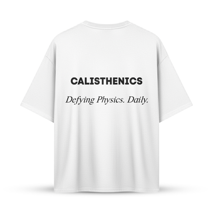 CALISTHENICS Defying Physics. Daily. | Oversize Shirt