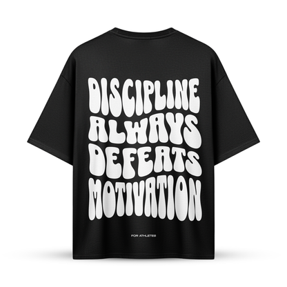 DISCIPLINE ALWAYS DEFEATS MOTIVATION | Oversize Shirt