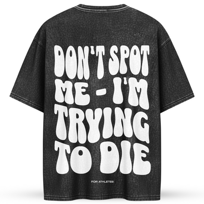 DON´T SPOT ME - I´M TRYING TO DIE | Oversized Shirt