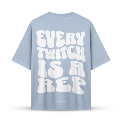 EVERY TWITCH IS A REP | Oversize Shirt