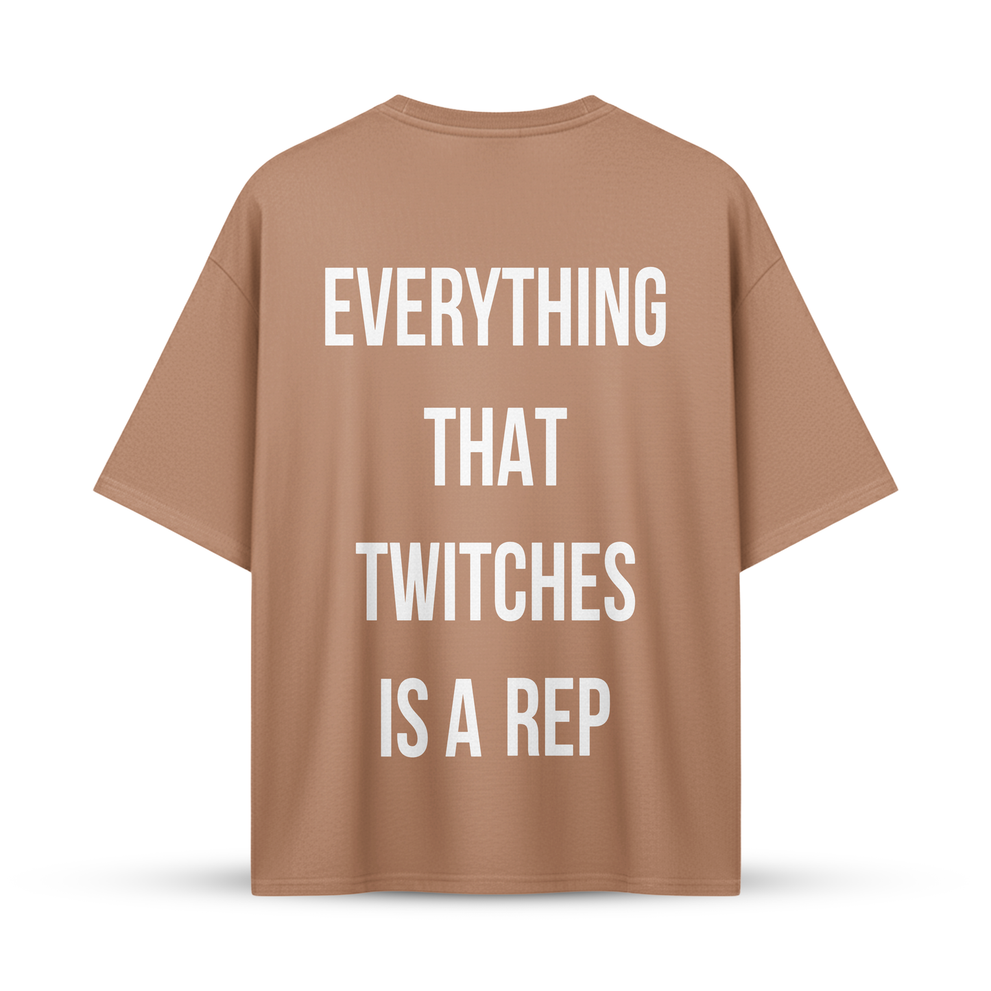 EVERYTHING THAT TWITCHES IS A REP | Oversize Shirt