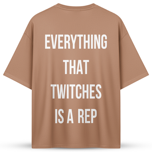EVERYTHING THAT TWITCHES IS A REP | Oversize Shirt
