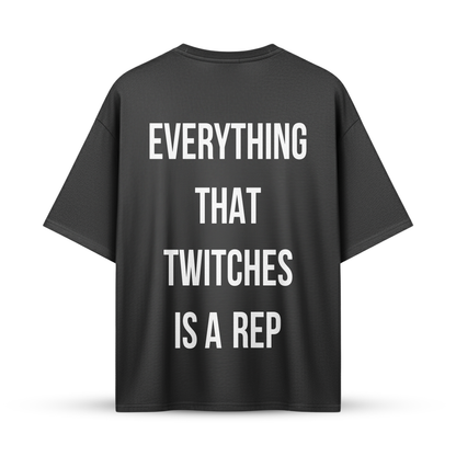 EVERYTHING THAT TWITCHES IS A REP | Oversize Shirt