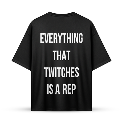 EVERYTHING THAT TWITCHES IS A REP | Oversize Shirt