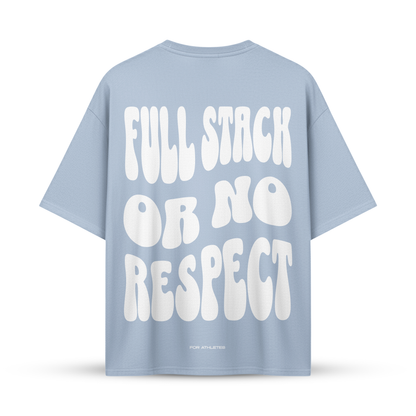 FULL STACK OR NO RESPECT | Oversize Shirt
