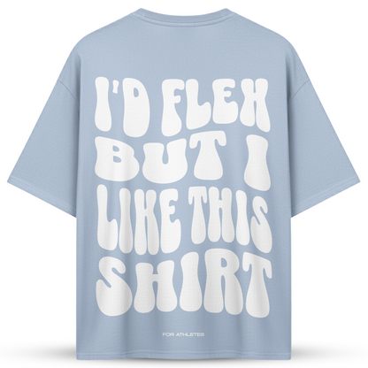 I´D FLEX BUT I LIKE THIS SHIRT | Oversized Shirt