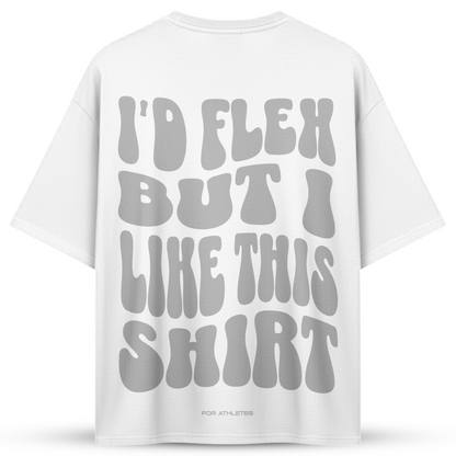 I´D FLEX BUT I LIKE THIS SHIRT | Oversized Shirt