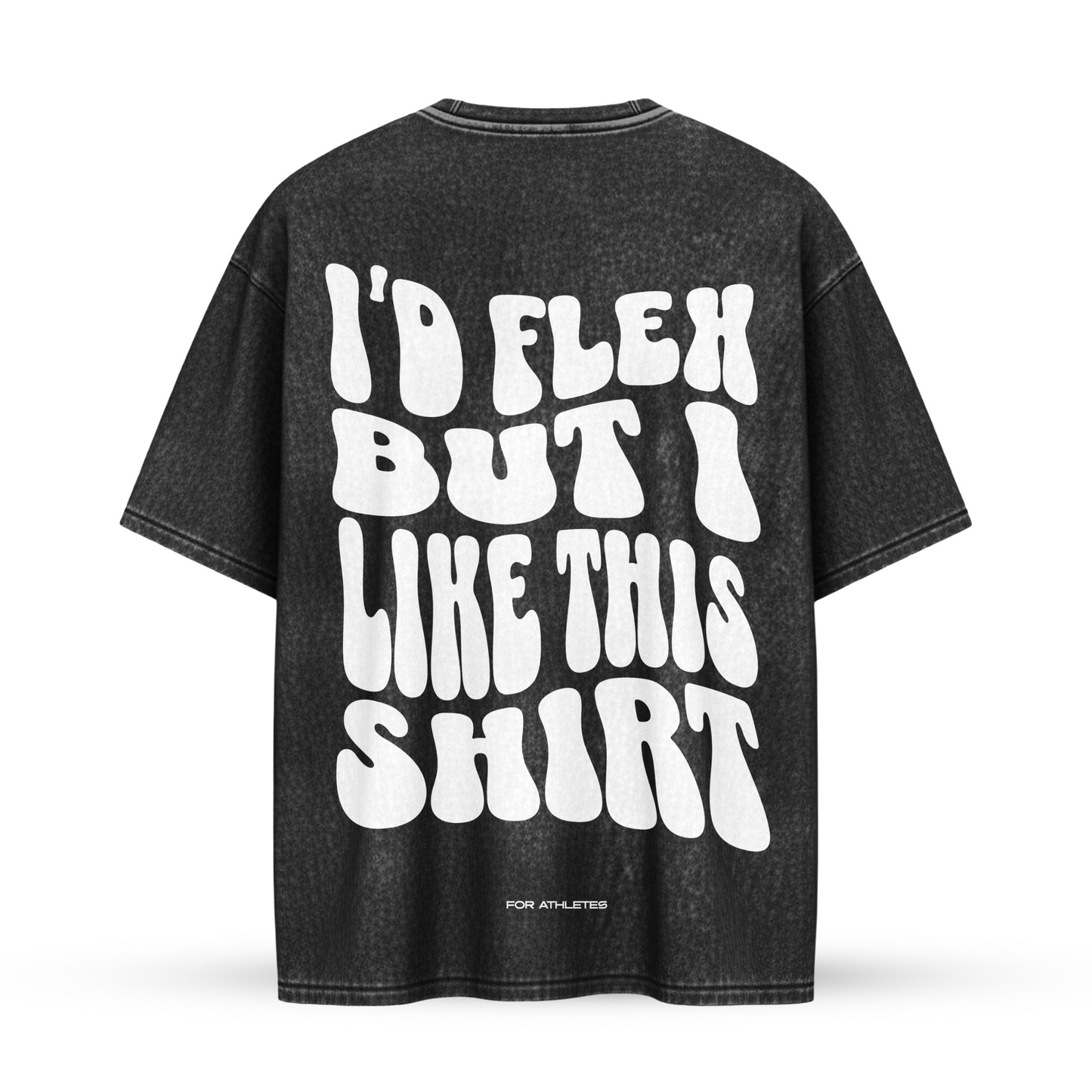 I'D FLEX BUT I LIKE THIS SHIRT