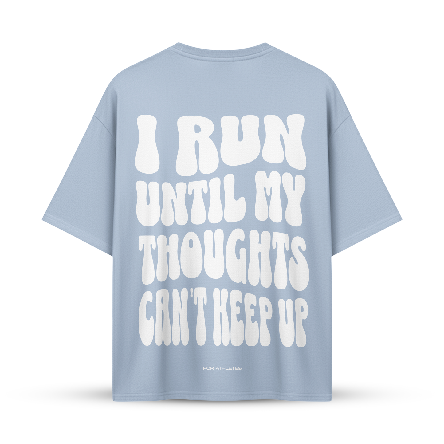 I RUN UNTIL MY THOUGHTS CAN´T KEEP UP | Oversize Shirt