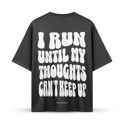 I RUN UNTIL MY THOUGHTS CAN´T KEEP UP | Oversize Shirt