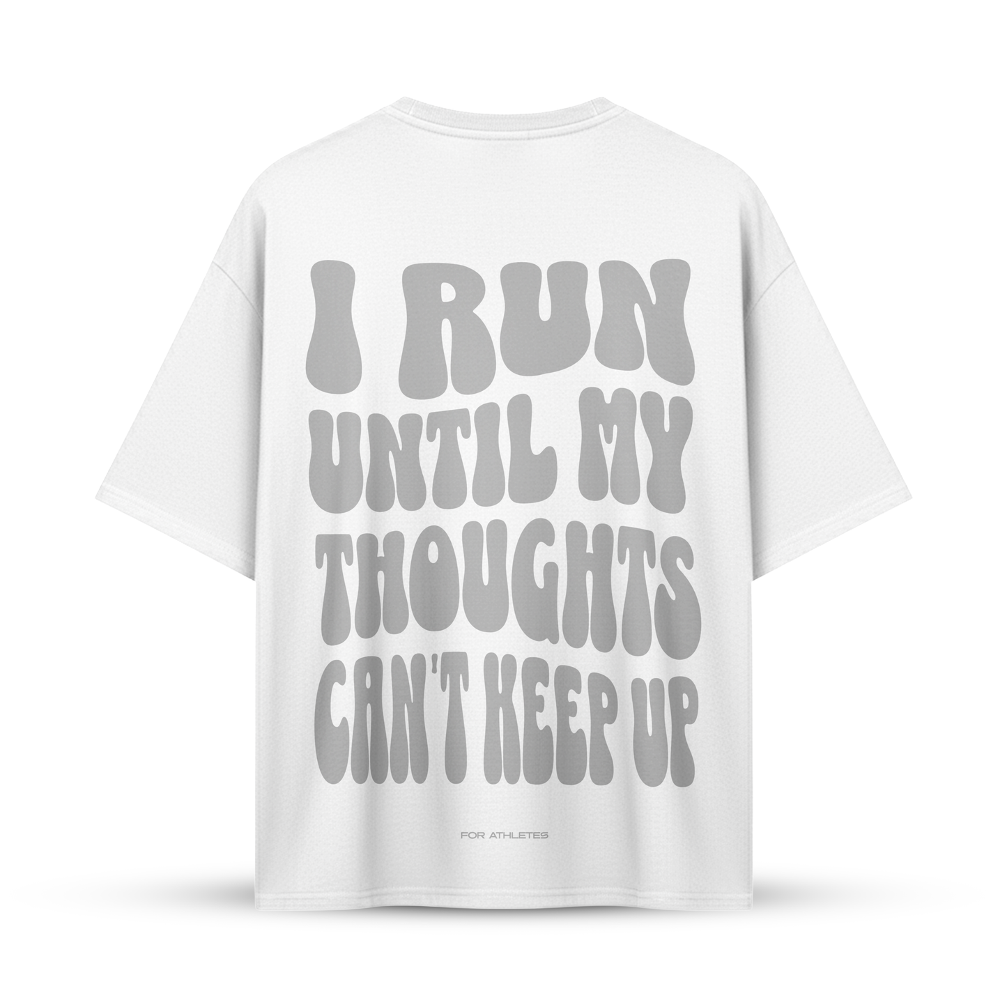 I RUN UNTIL MY THOUGHTS CAN´T KEEP UP | Oversize Shirt