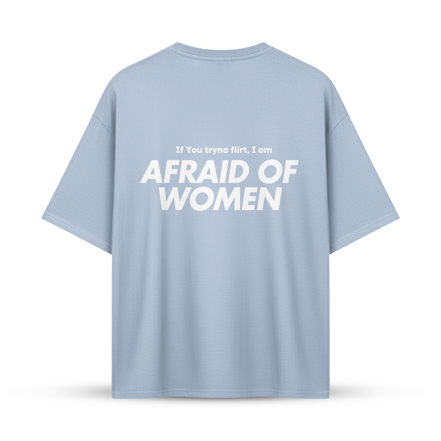 IF YOU TRYNA SCARE ME I AM AFRAID OF BOOBS | Oversize Shirt