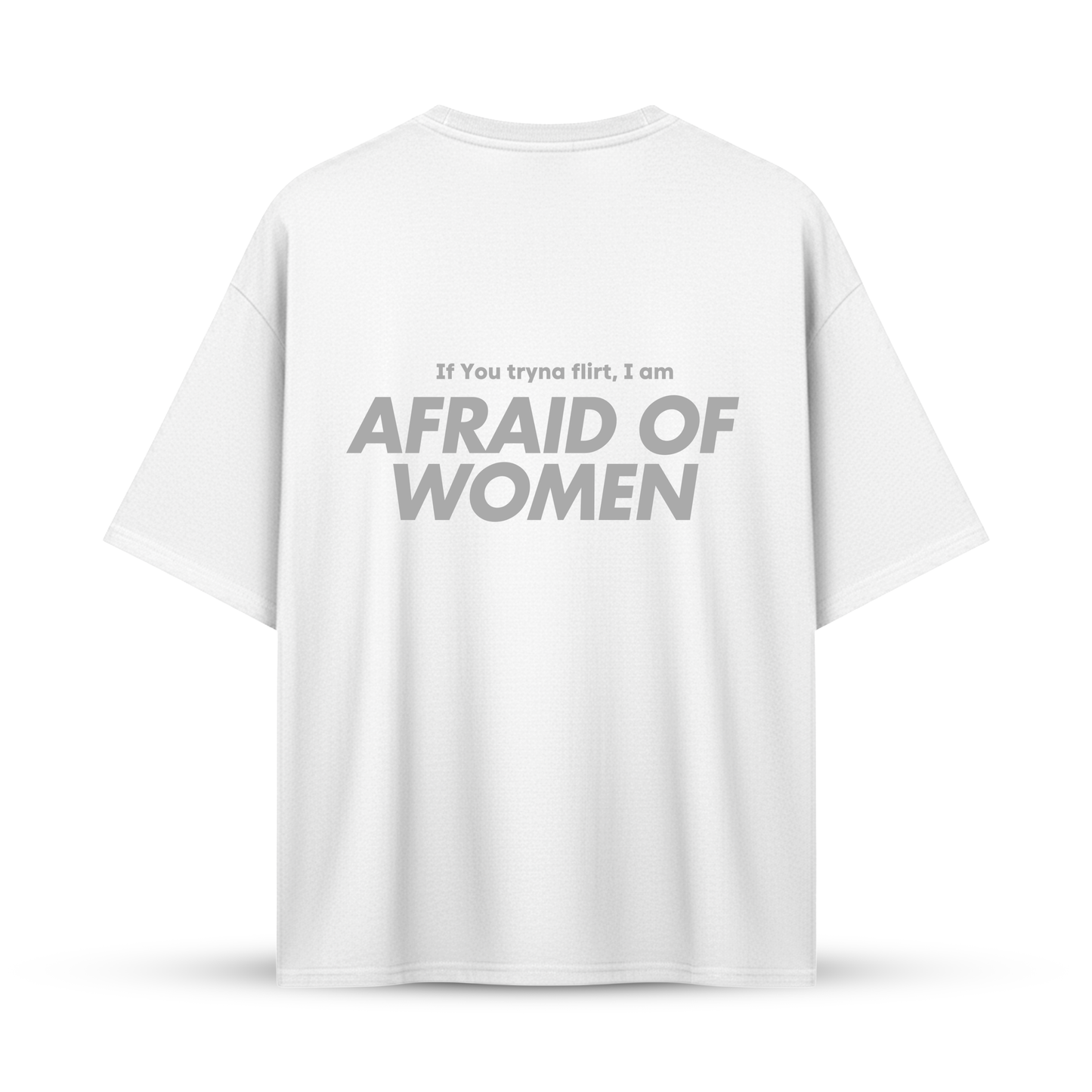 IF YOU TRYNA SCARE ME I AM AFRAID OF BOOBS | Oversize Shirt