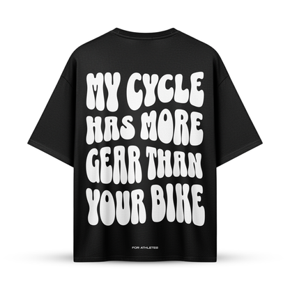 MY CYCLE HAS MORE GEAR THAN YOUR BIKE | Oversize Shirt