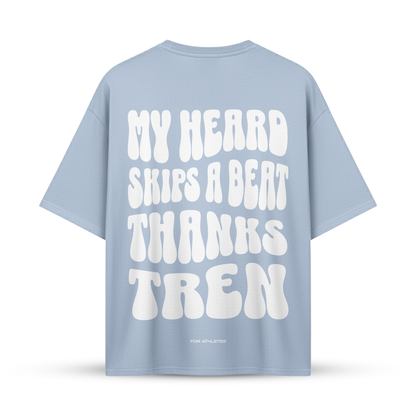 MY HEARD SKIPS A BEAT THANKS TREN | Oversize Shirt