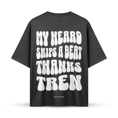 MY HEARD SKIPS A BEAT THANKS TREN | Oversize Shirt