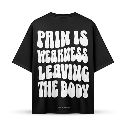 PAIN IS WEAKNESS LEAVING THE BODY | Oversize Shirt