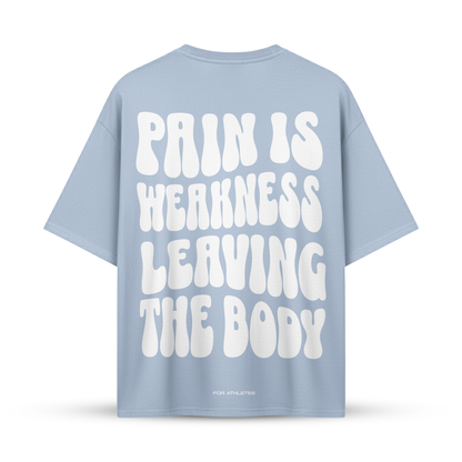 PAIN IS WEAKNESS LEAVING THE BODY | Oversize Shirt