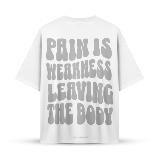 PAIN IS WEAKNESS LEAVING THE BODY | Oversize Shirt