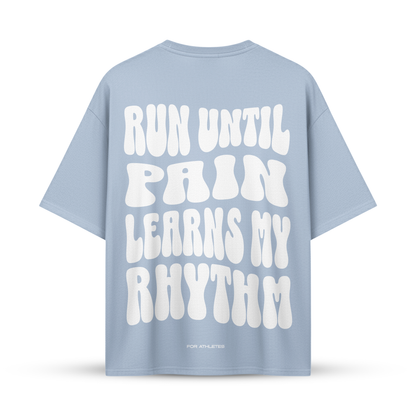 RUN UNTIL PAIN LEARNS MY RHYTHM | Oversize Shirt