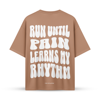RUN UNTIL PAIN LEARNS MY RHYTHM | Oversize Shirt