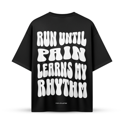 RUN UNTIL PAIN LEARNS MY RHYTHM | Oversize Shirt