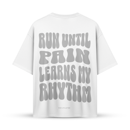 RUN UNTIL PAIN LEARNS MY RHYTHM | Oversize Shirt