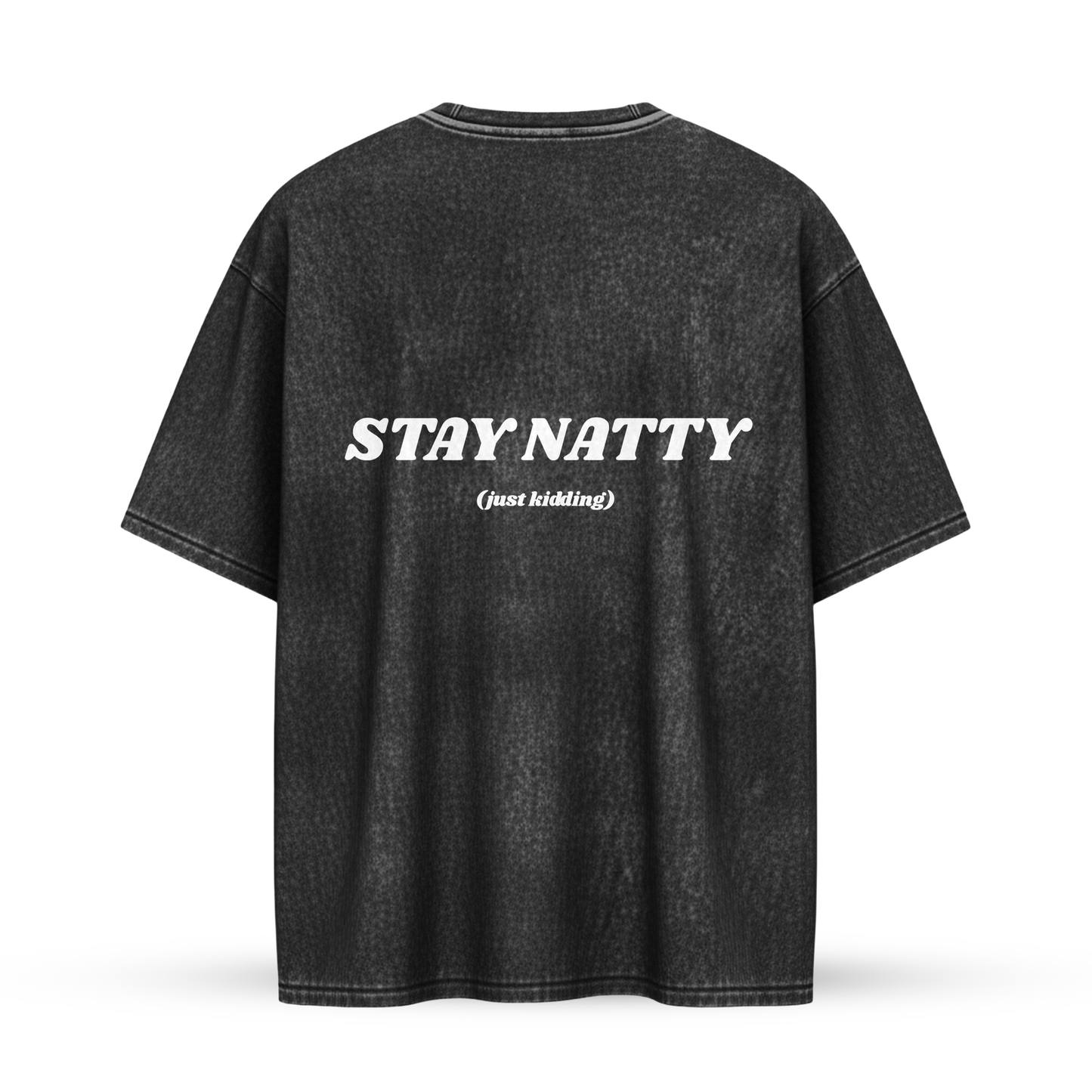 STAY NATTY (just kidding) | Oversize Shirt