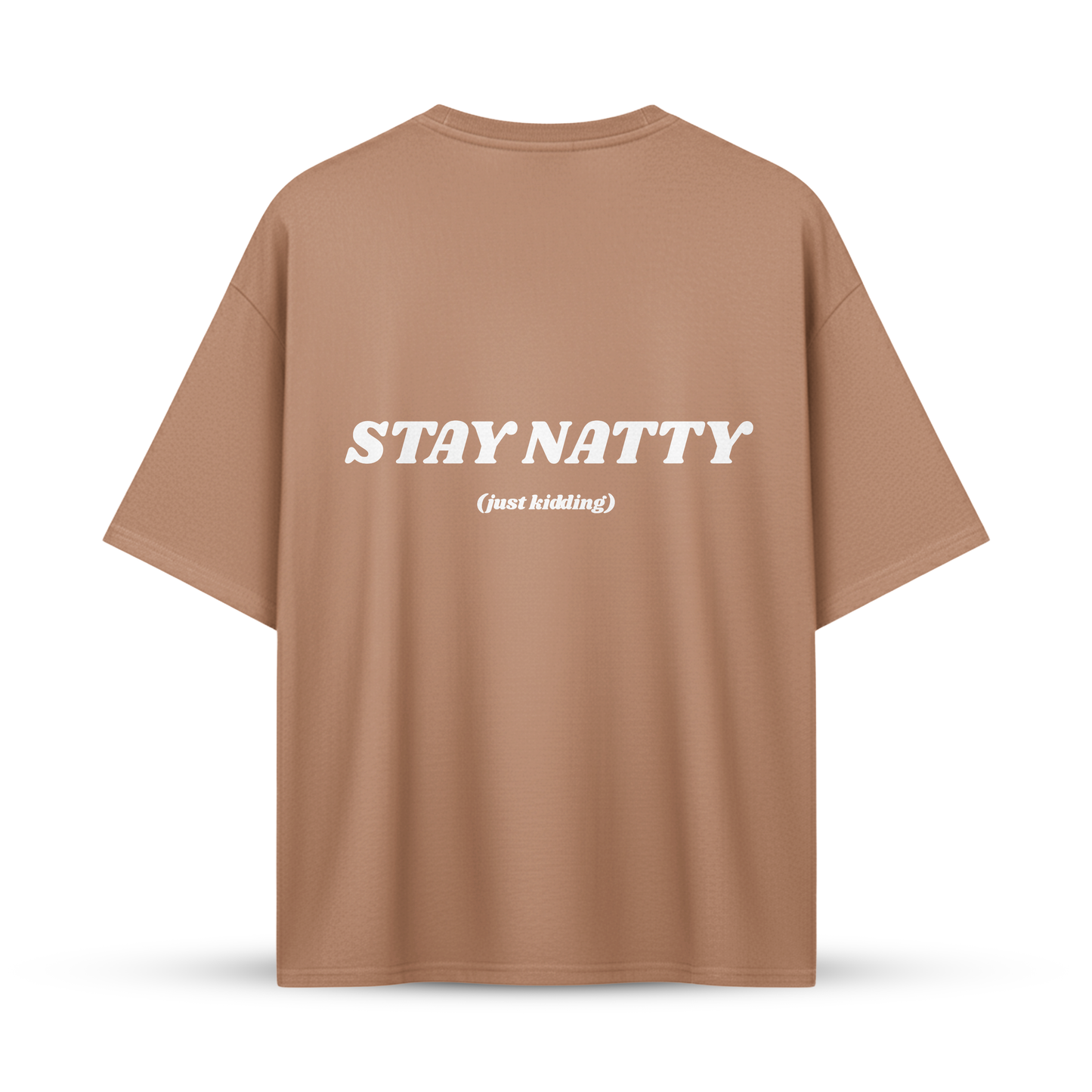 STAY NATTY (just kidding) | Oversize Shirt