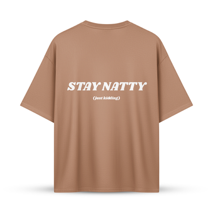 STAY NATTY (just kidding) | Oversize Shirt