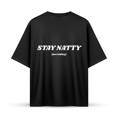 STAY NATTY (just kidding) | Oversize Shirt
