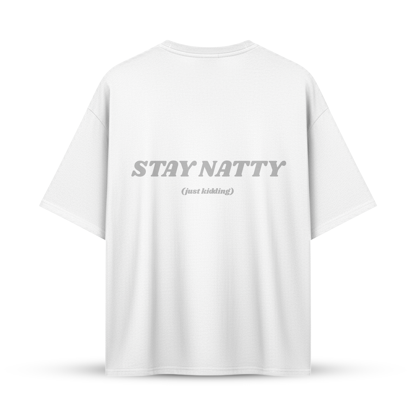 STAY NATTY (just kidding) | Oversize Shirt
