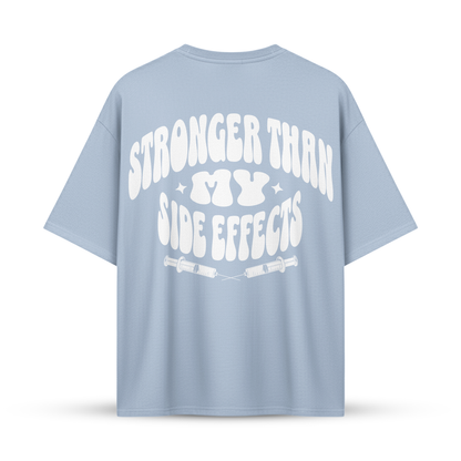 STRONGER THAN MY SIDE EFFECTS | Oversize Shirt
