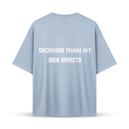 STRONGER THAN MY SIDE EFFECTS | Oversize Shirt