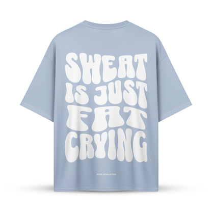 SWEAT IS JUST FAT CRYING | Oversize Shirt