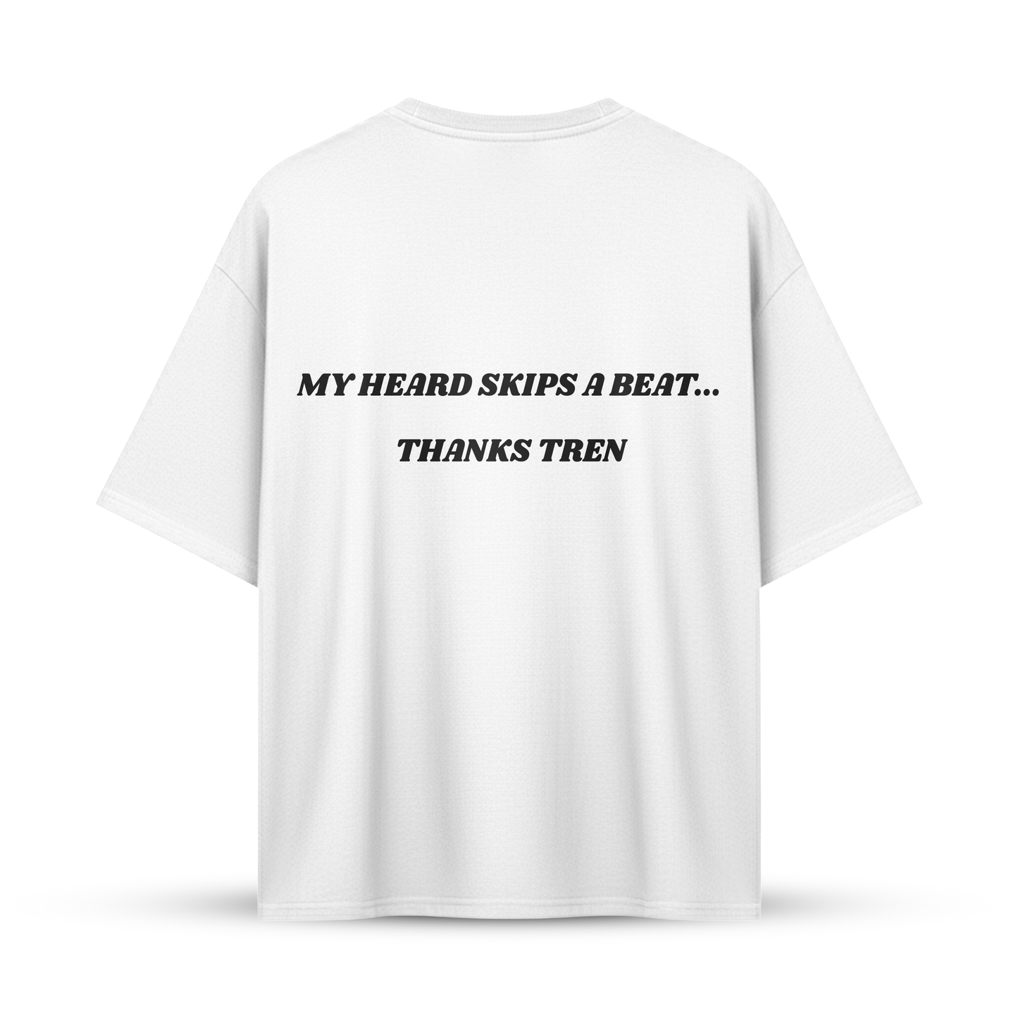 MY HEARD SKIPS A BEAT... THANKS TREN | Oversize Shirt
