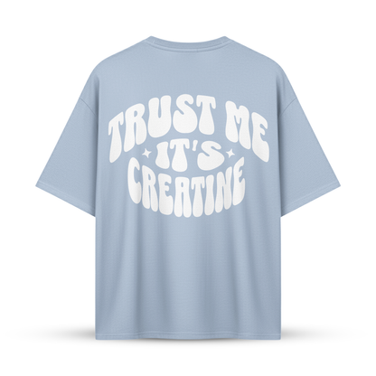 TRUST ME IT'S CREATINE