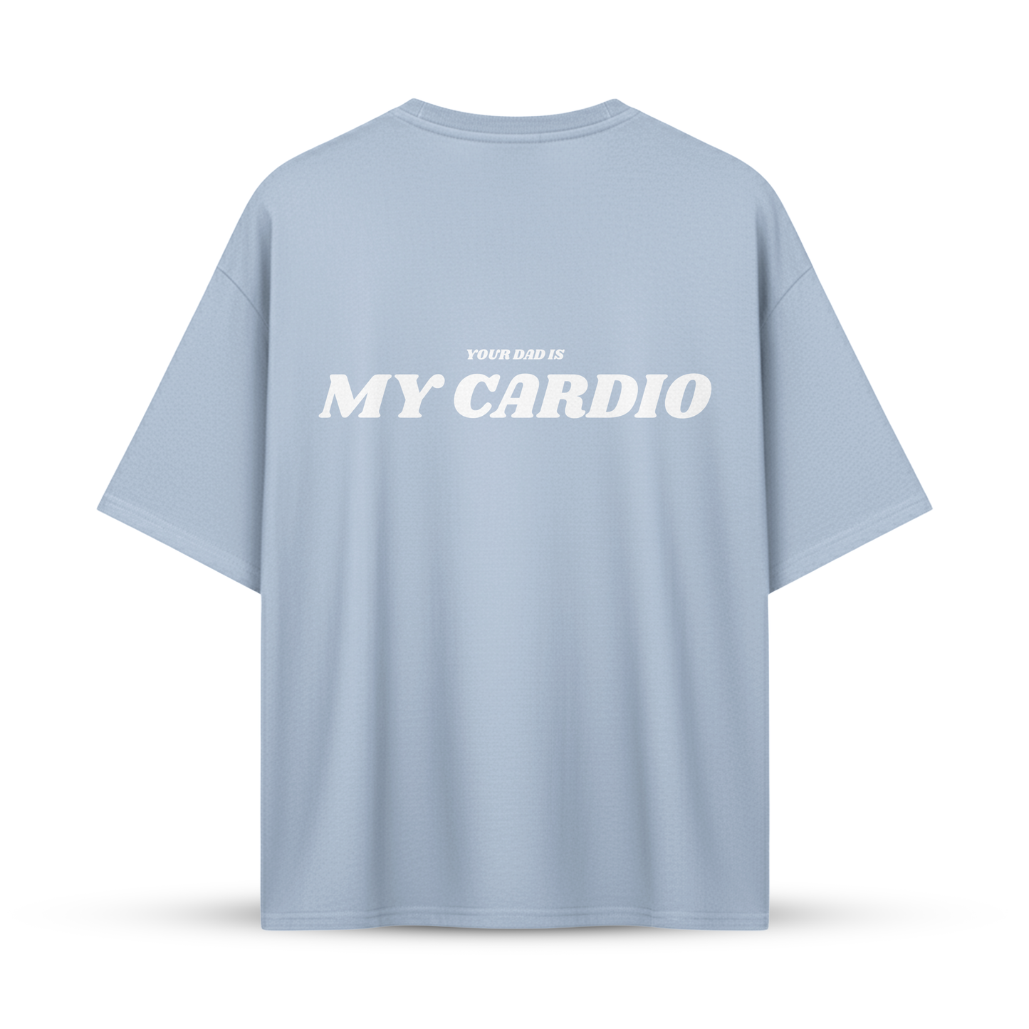 YOUR DAD IS MY CARDIO | Oversize Shirt