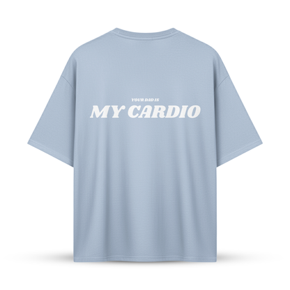 YOUR DAD IS MY CARDIO | Oversize Shirt