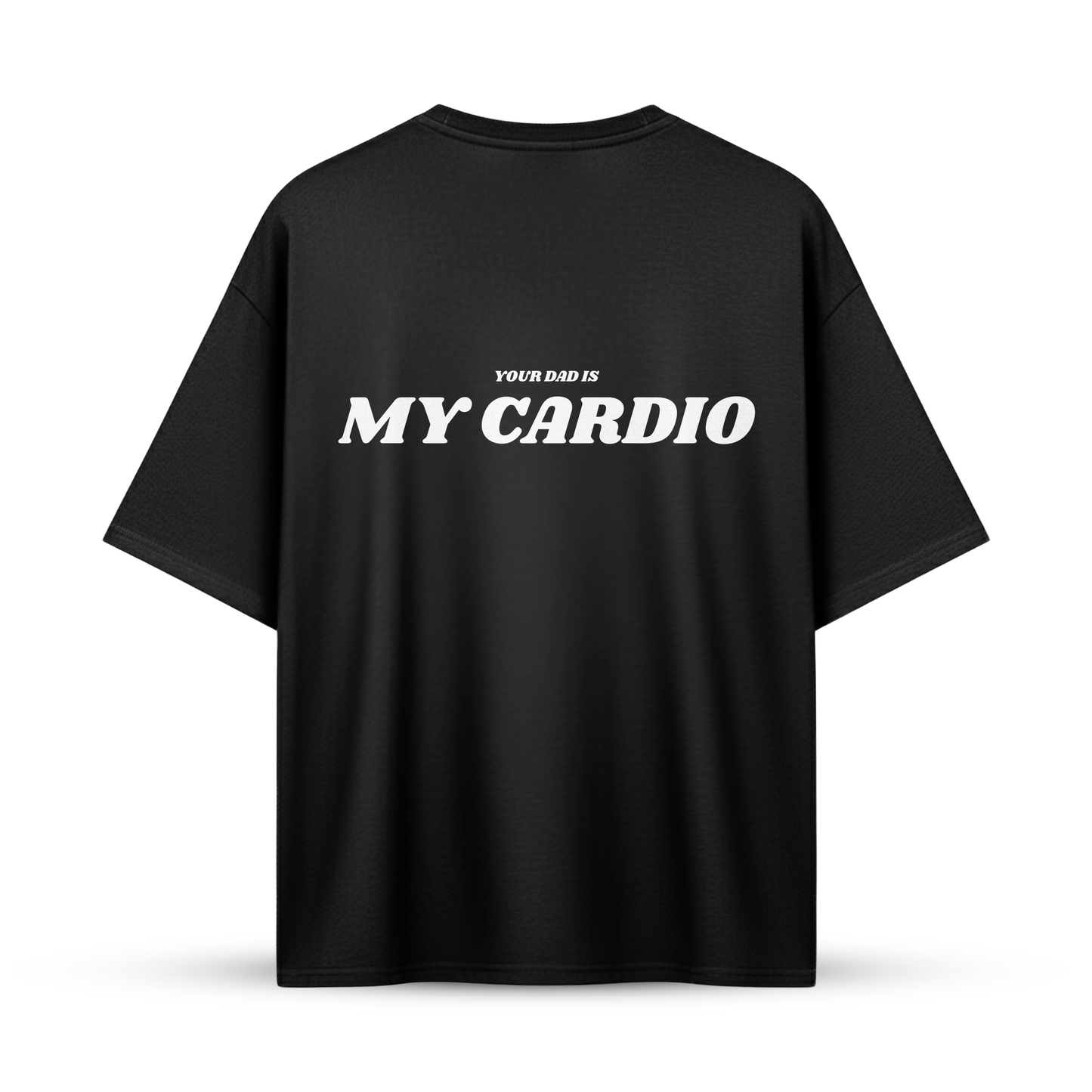 YOUR DAD IS MY CARDIO | Oversize Shirt